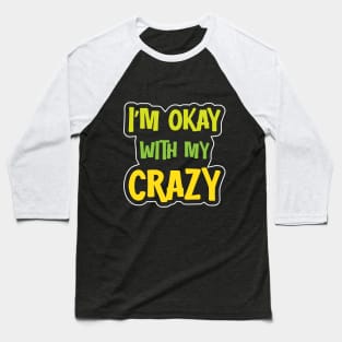 I´m Okay With My Crazy Baseball T-Shirt